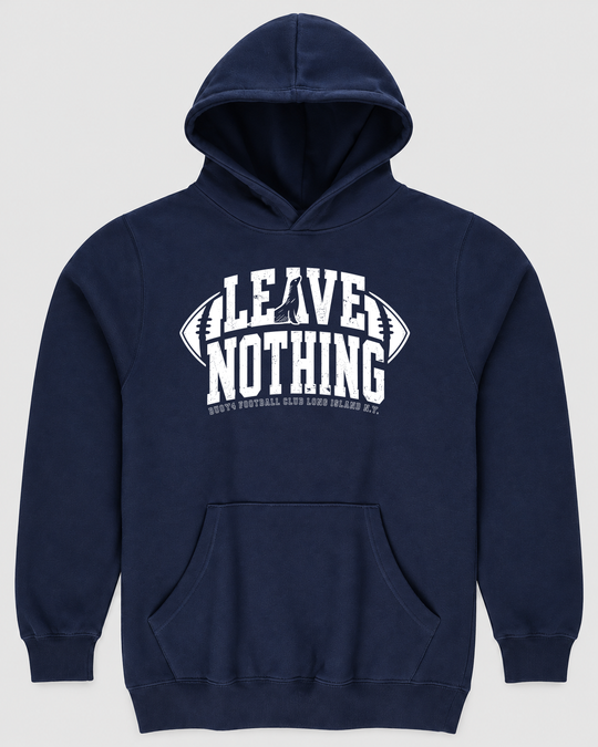 LEAVE NOTHING FOOTBALL HOODIE