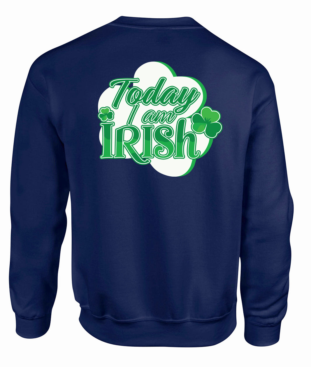 Today Im Irish Crewneck Sweatshirt