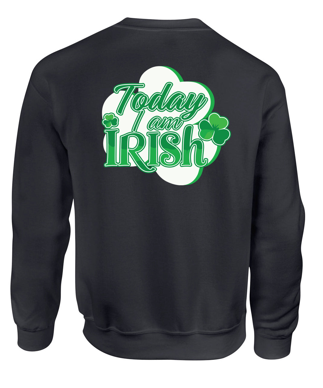 Today Im Irish Crewneck Sweatshirt